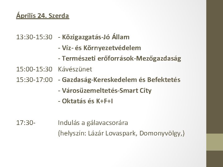 Április 24. Szerda 13: 30 -15: 30 - Közigazgatás-Jó Állam - Víz- és Környezetvédelem