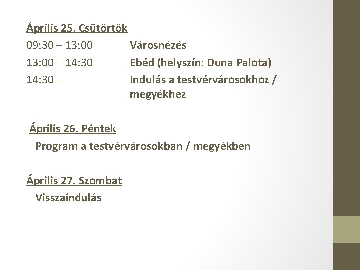 Április 25. Csütörtök 09: 30 – 13: 00 Városnézés 13: 00 – 14: 30