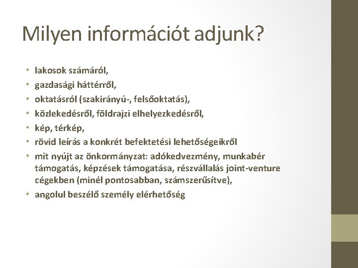 Milyen információt adjunk? lakosok számáról, gazdasági háttérről, oktatásról (szakirányú-, felsőoktatás), közlekedésről, földrajzi elhelyezkedésről, kép,