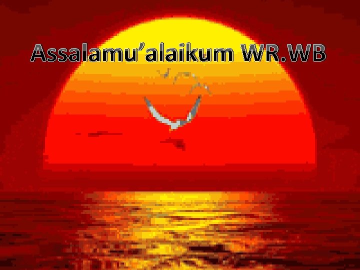 Assalamu’alaikum WR. WB 