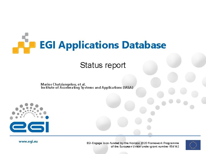 EGI Applications Database Status report Marios Chatziangelou, et al. Institute of Accelerating Systems and