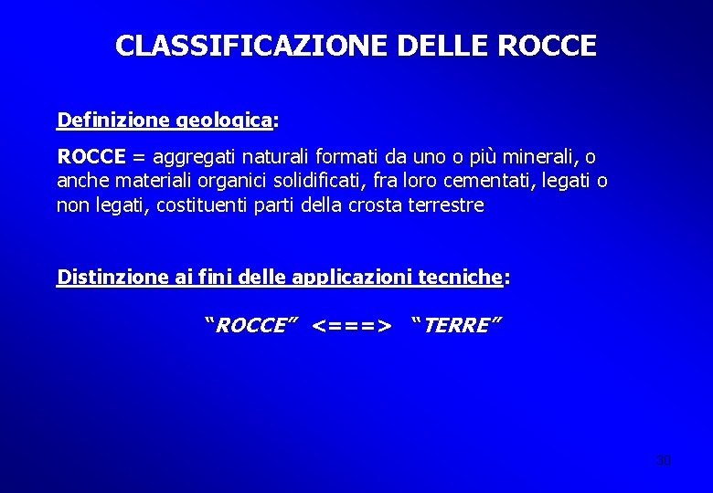 CLASSIFICAZIONE DELLE ROCCE Definizione geologica: ROCCE = aggregati naturali formati da uno o più