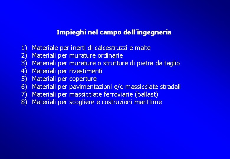 Impieghi nel campo dell’ingegneria 1) 2) 3) 4) 5) 6) 7) 8) Materiale per