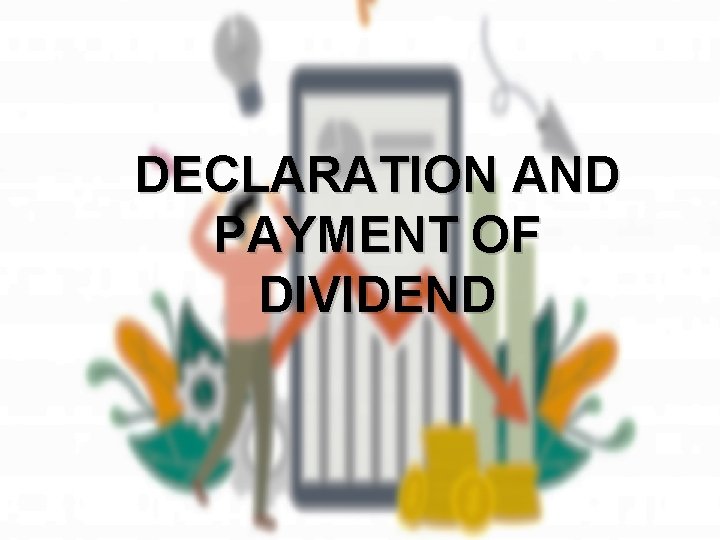 DECLARATION AND PAYMENT OF DIVIDEND 