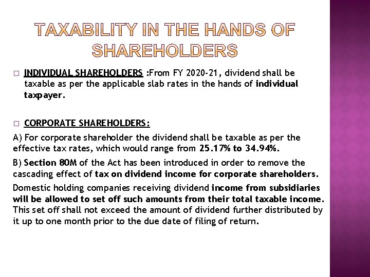 � INDIVIDUAL SHAREHOLDERS : From FY 2020 -21, dividend shall be taxable as per