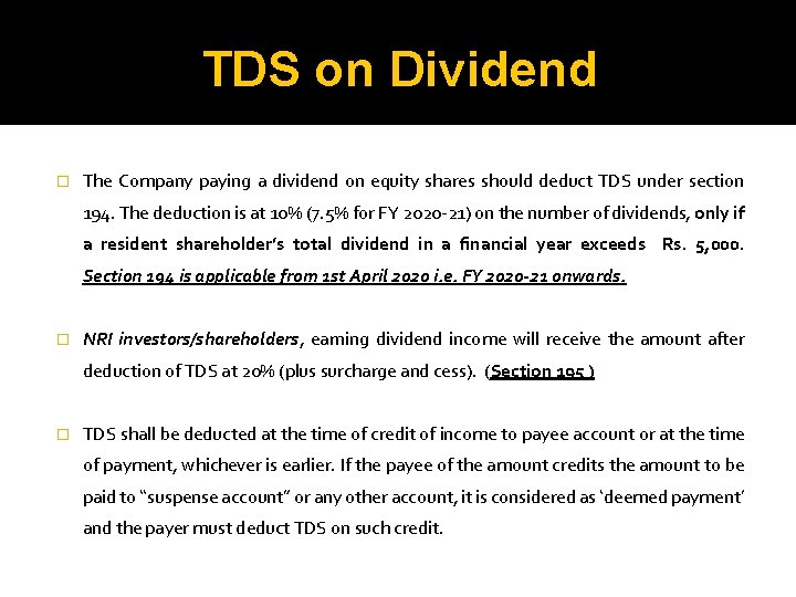 TDS on Dividend � The Company paying a dividend on equity shares should deduct