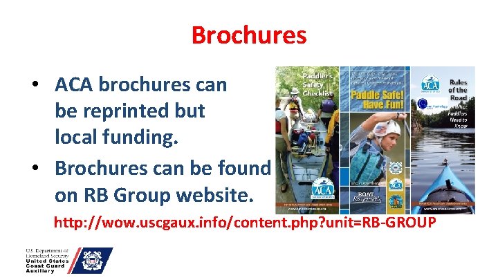 Brochures • ACA brochures can be reprinted but local funding. • Brochures can be