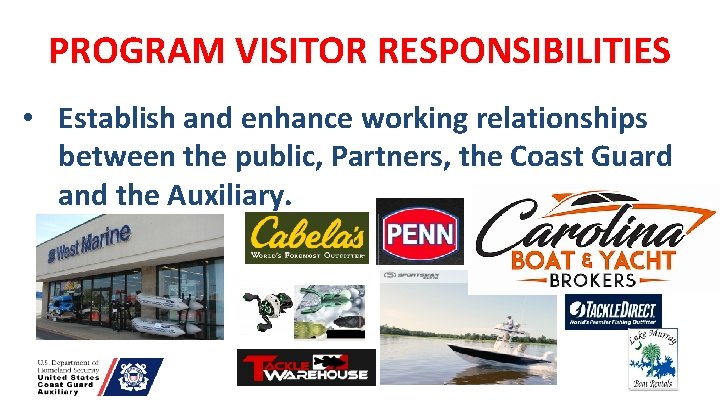 PROGRAM VISITOR RESPONSIBILITIES • Establish and enhance working relationships between the public, Partners, the