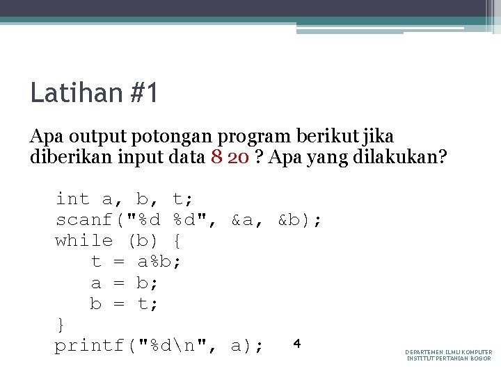 Latihan #1 Apa output potongan program berikut jika diberikan input data 8 20 ?