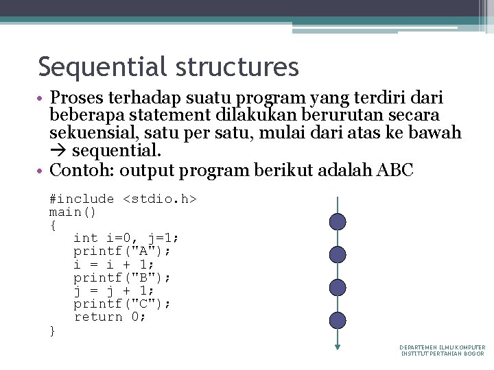 Sequential structures • Proses terhadap suatu program yang terdiri dari beberapa statement dilakukan berurutan