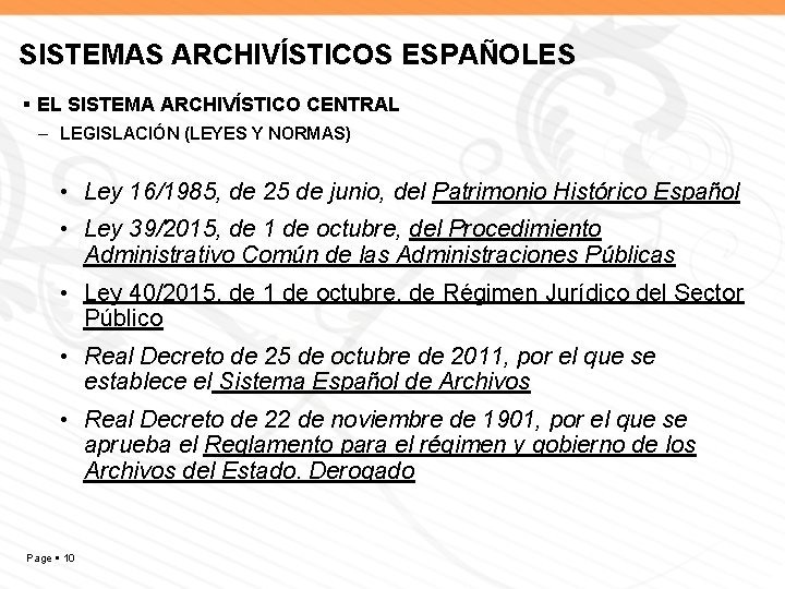 SISTEMAS ARCHIVÍSTICOS ESPAÑOLES EL SISTEMA ARCHIVÍSTICO CENTRAL – LEGISLACIÓN (LEYES Y NORMAS) • Ley