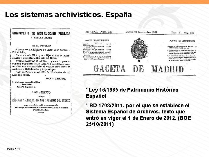 Los sistemas archivísticos. España * Ley 16/1985 de Patrimonio Histórico Español * RD 1708/2011,