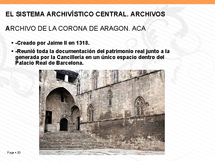 EL SISTEMA ARCHIVÍSTICO CENTRAL. ARCHIVOS ARCHIVO DE LA CORONA DE ARAGON. ACA -Creado por