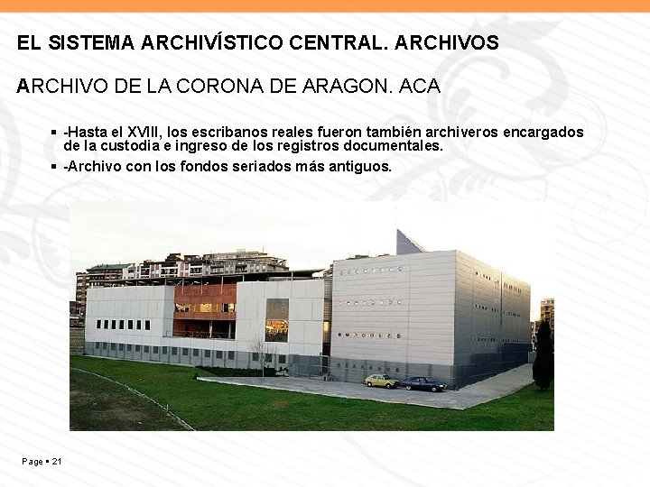 EL SISTEMA ARCHIVÍSTICO CENTRAL. ARCHIVOS ARCHIVO DE LA CORONA DE ARAGON. ACA -Hasta el