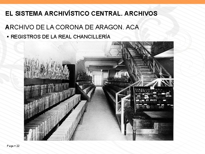 EL SISTEMA ARCHIVÍSTICO CENTRAL. ARCHIVOS ARCHIVO DE LA CORONA DE ARAGON. ACA REGISTROS DE