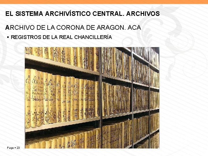 EL SISTEMA ARCHIVÍSTICO CENTRAL. ARCHIVOS ARCHIVO DE LA CORONA DE ARAGON. ACA REGISTROS DE