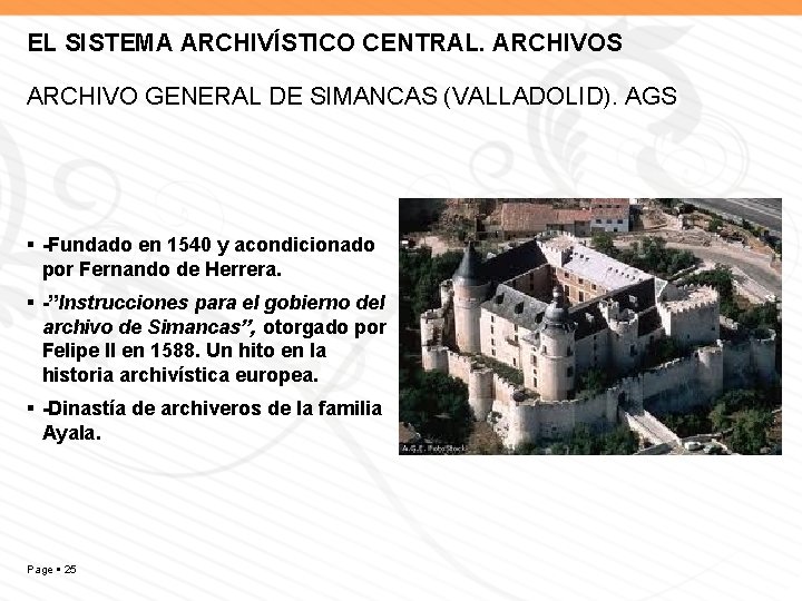 EL SISTEMA ARCHIVÍSTICO CENTRAL. ARCHIVOS ARCHIVO GENERAL DE SIMANCAS (VALLADOLID). AGS -Fundado en 1540