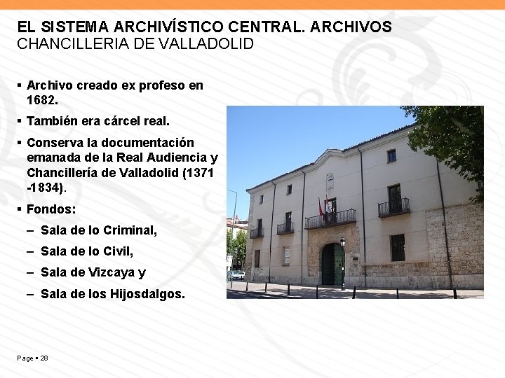 EL SISTEMA ARCHIVÍSTICO CENTRAL. ARCHIVOS CHANCILLERIA DE VALLADOLID Archivo creado ex profeso en 1682.