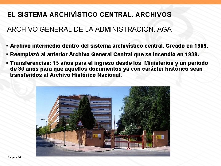 EL SISTEMA ARCHIVÍSTICO CENTRAL. ARCHIVOS ARCHIVO GENERAL DE LA ADMINISTRACION. AGA Archivo intermedio dentro