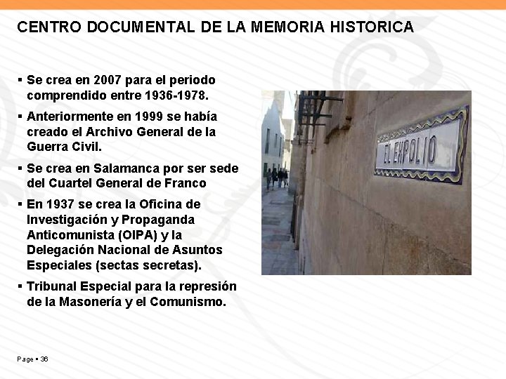 CENTRO DOCUMENTAL DE LA MEMORIA HISTORICA Se crea en 2007 para el periodo comprendido