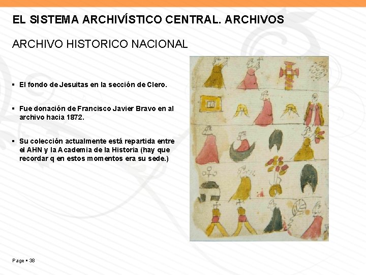 EL SISTEMA ARCHIVÍSTICO CENTRAL. ARCHIVOS ARCHIVO HISTORICO NACIONAL El fondo de Jesuitas en la