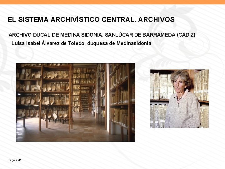 EL SISTEMA ARCHIVÍSTICO CENTRAL. ARCHIVOS ARCHIVO DUCAL DE MEDINA SIDONIA. SANLÚCAR DE BARRAMEDA (CÁDIZ)