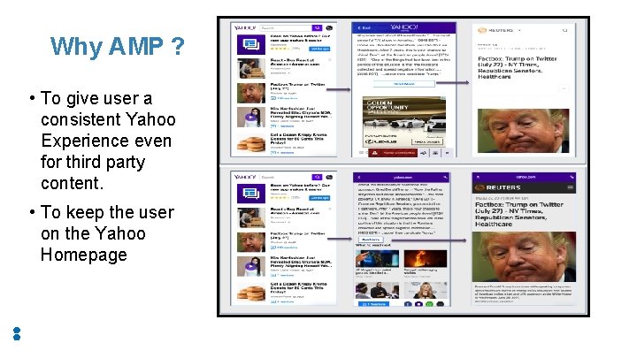 Why AMP ? • To give user a consistent Yahoo Experience even for third