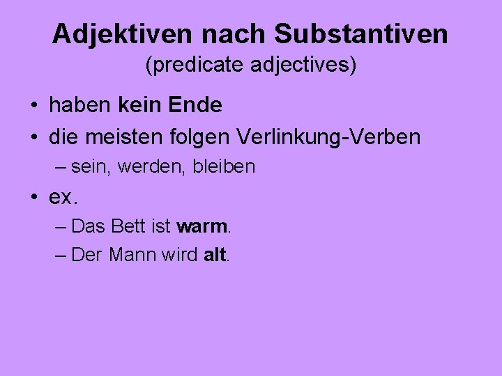 Adjektiven nach Substantiven (predicate adjectives) • haben kein Ende • die meisten folgen Verlinkung-Verben