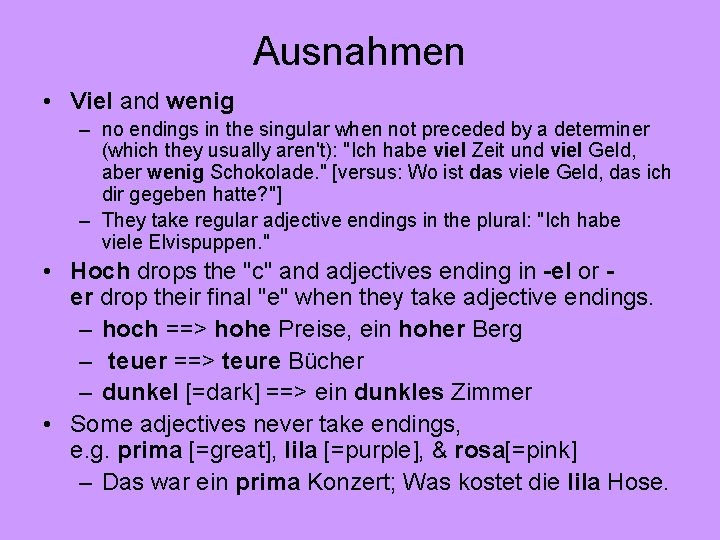 Ausnahmen • Viel and wenig – no endings in the singular when not preceded