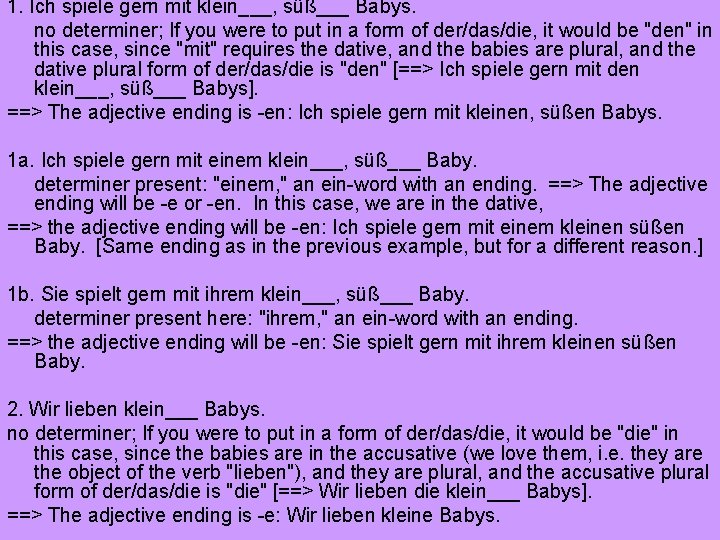 1. Ich spiele gern mit klein___, süß___ Babys. no determiner; If you were to