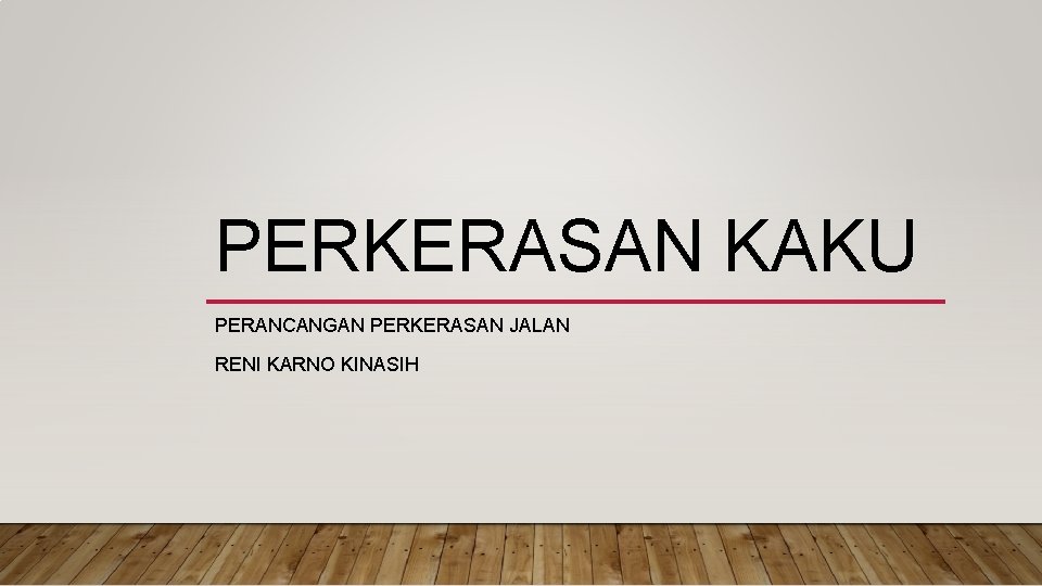 PERKERASAN KAKU PERANCANGAN PERKERASAN JALAN RENI KARNO KINASIH 