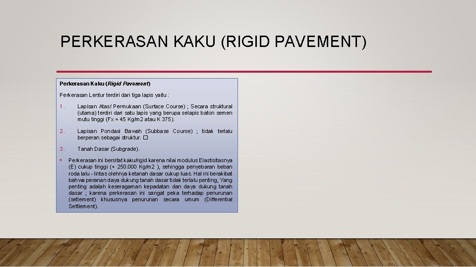 PERKERASAN KAKU (RIGID PAVEMENT) Perkerasan Kaku (Rigid Pavement) Perkerasan Lentur terdiri dari tiga lapis
