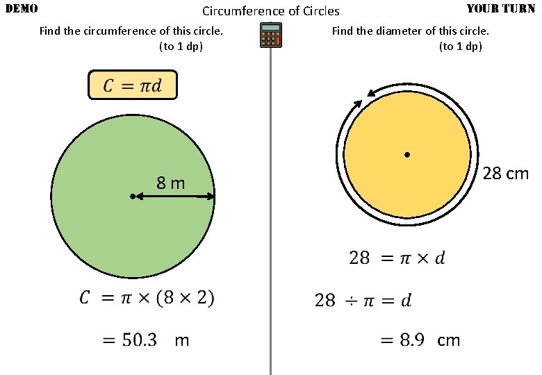 DEMO YOUR TURN Circumference of Circles Find the circumference of this circle. (to 1