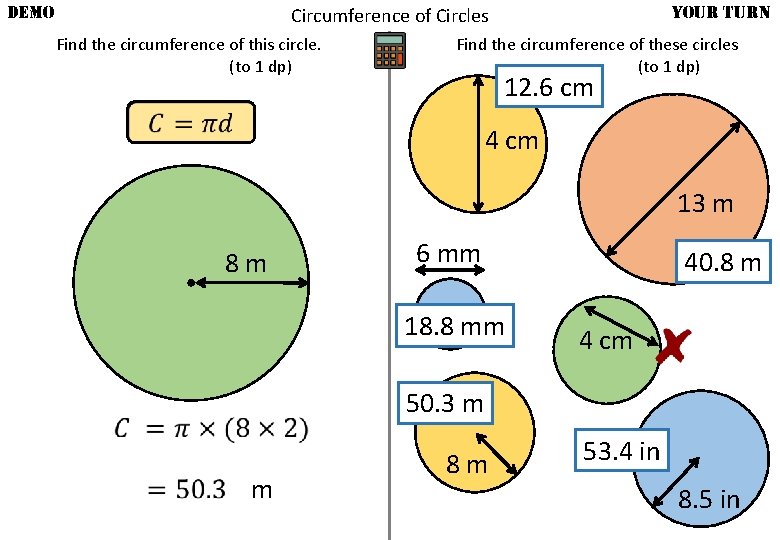 DEMO YOUR TURN Circumference of Circles Find the circumference of this circle. (to 1