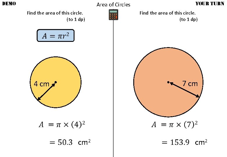 DEMO Area of Circles Find the area of this circle. (to 1 dp) YOUR