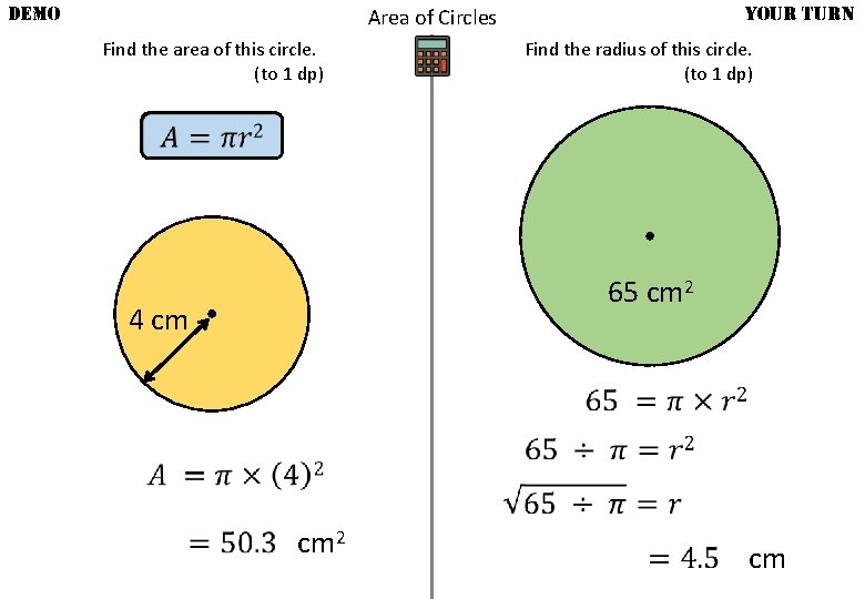 DEMO YOUR TURN Area of Circles Find the area of this circle. (to 1