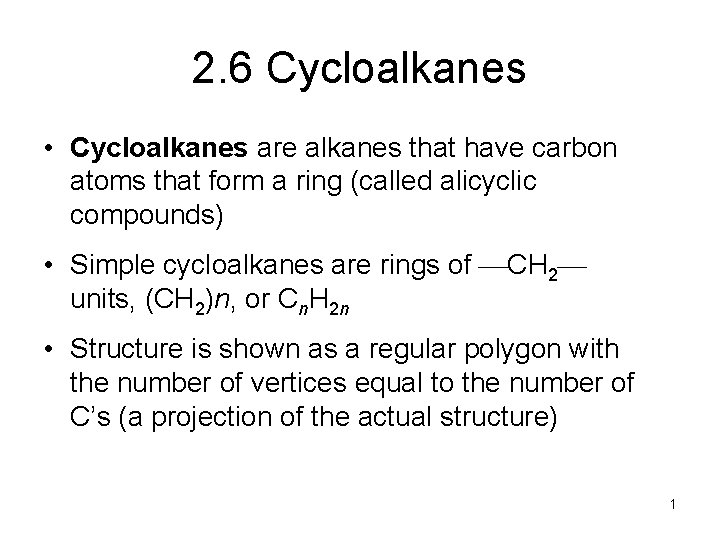 2. 6 Cycloalkanes • Cycloalkanes are alkanes that have carbon atoms that form a