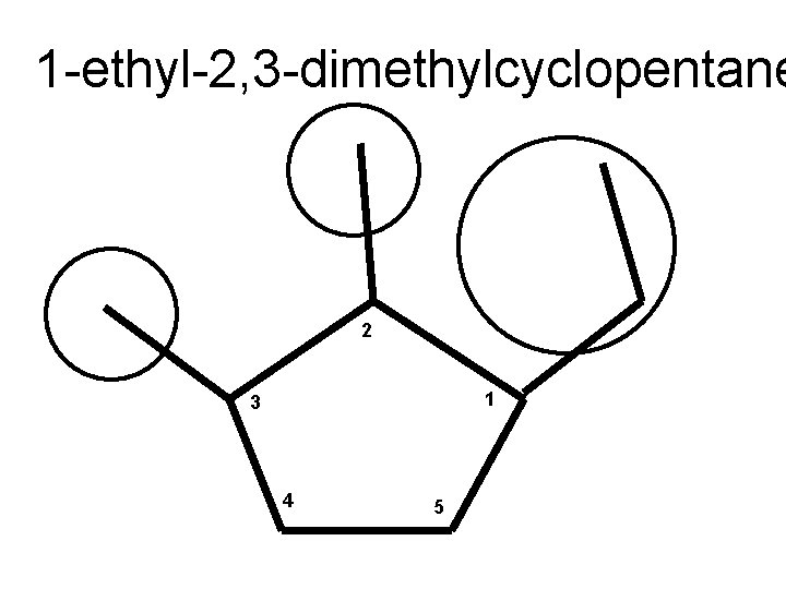 1 -ethyl-2, 3 -dimethylcyclopentane 2 1 3 4 5 