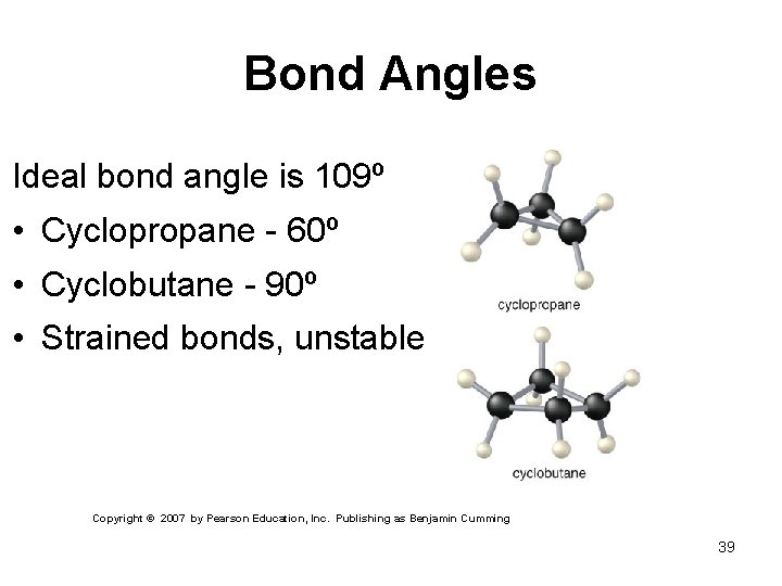Bond Angles Ideal bond angle is 109º • Cyclopropane - 60º • Cyclobutane -