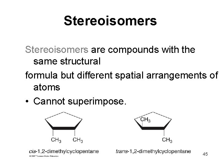 Stereoisomers are compounds with the same structural formula but different spatial arrangements of atoms