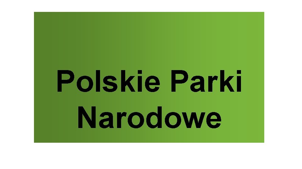 Polskie Parki Narodowe 
