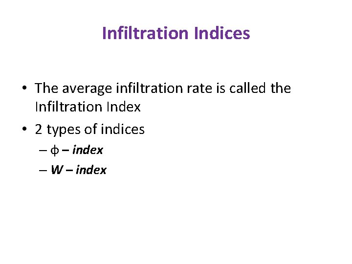 Infiltration Indices • The average infiltration rate is called the Infiltration Index • 2