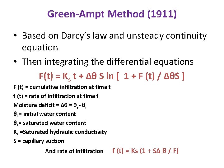 Green-Ampt Method (1911) • Based on Darcy’s law and unsteady continuity equation • Then