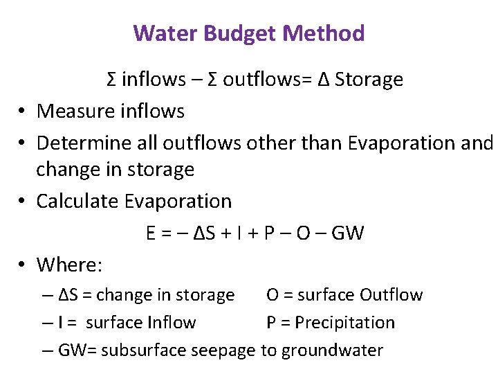 Water Budget Method • • Σ inflows – Σ outflows= Δ Storage Measure inflows