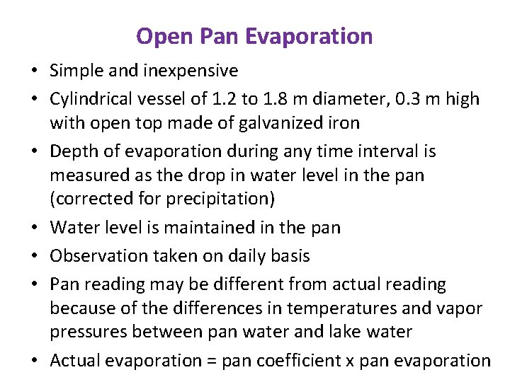 Open Pan Evaporation • Simple and inexpensive • Cylindrical vessel of 1. 2 to