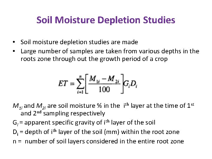 Soil Moisture Depletion Studies • Soil moisture depletion studies are made • Large number