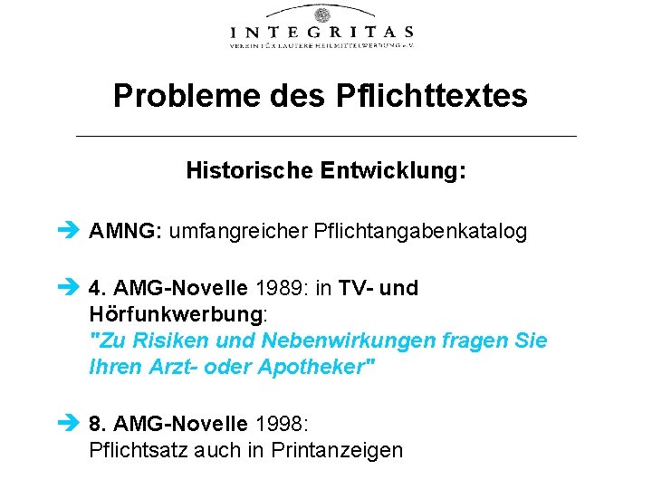 Probleme des Pflichttextes Historische Entwicklung: AMNG: umfangreicher Pflichtangabenkatalog 4. AMG-Novelle 1989: in TV- und