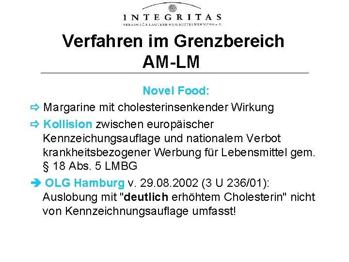 Verfahren im Grenzbereich AM-LM Novel Food: Margarine mit cholesterinsenkender Wirkung Kollision zwischen europäischer Kennzeichungsauflage