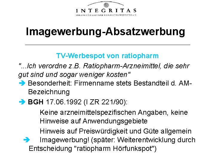 Imagewerbung-Absatzwerbung TV-Werbespot von ratiopharm ". . . Ich verordne z. B. Ratiopharm-Arzneimittel, die sehr