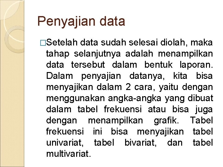 Penyajian data �Setelah data sudah selesai diolah, maka tahap selanjutnya adalah menampilkan data tersebut